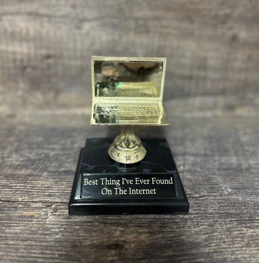 Best Thing I've Ever Found On The Internet Trophy Anniversary Gift Trophy Computer Trophy Funny Dating Boyfriend You're The Best Gag Gift